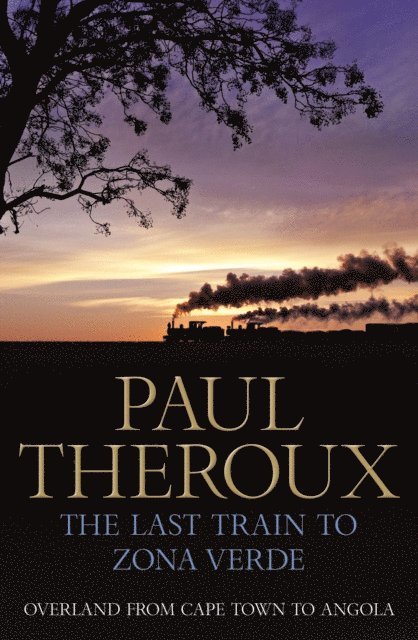 Paul Theroux - Last Train to Zona Verde, E-bok