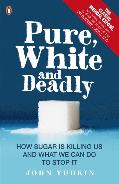 John Yudkin - Pure, White and Deadly, E-bok
