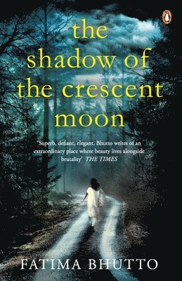 Fatima Bhutto - Shadow Of The Crescent Moon, Häftad