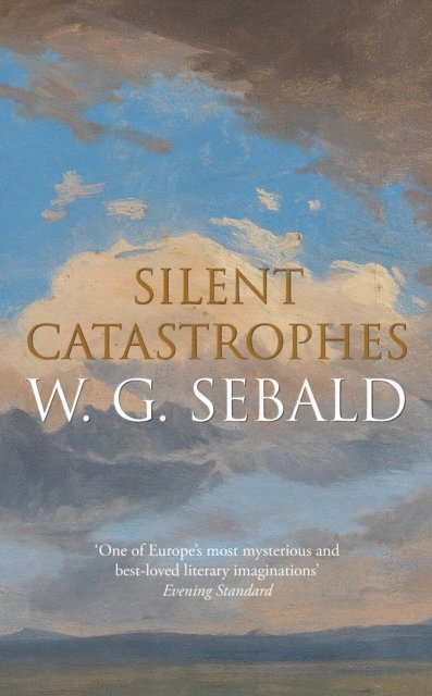 W. G. Sebald - Silent Catastrophes, E-bok