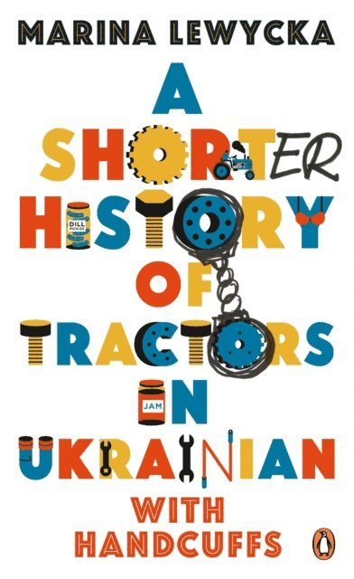 Marina Lewycka - Shorter History of Tractors in Ukrainian with Handcuffs, E-bok