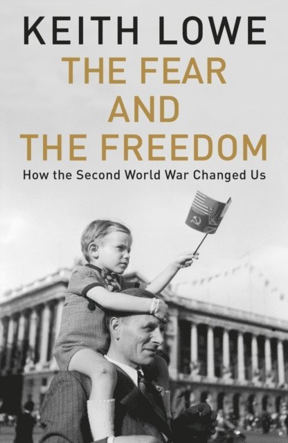 Keith Lowe - Fear and the Freedom, E-bok