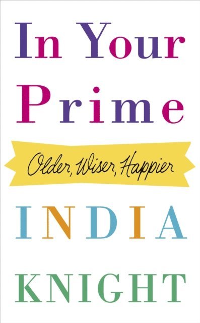India Knight - In Your Prime, E-bok