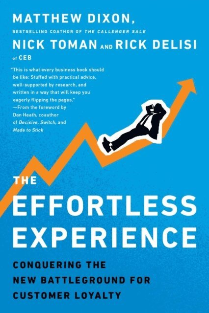 Matthew Dixon, Nicholas Toman, Rick DeLisi - Effortless Experience, E-bok