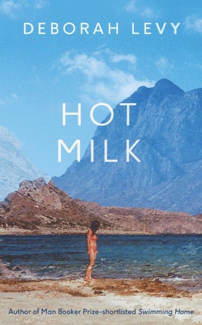 Deborah Levy - Hot Milk, E-bok