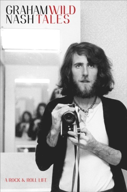 Graham Nash - Wild Tales, E-bok