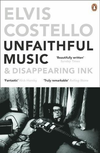 Elvis Costello - Unfaithful Music and Disappearing Ink, Häftad