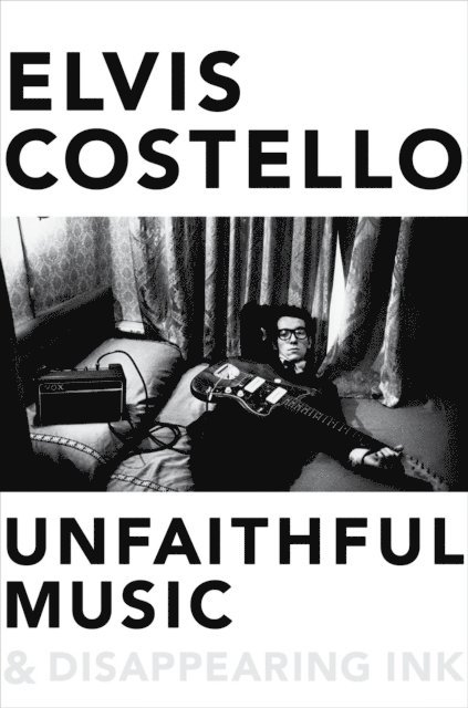 Elvis Costello - Unfaithful Music and Disappearing Ink, E-bok