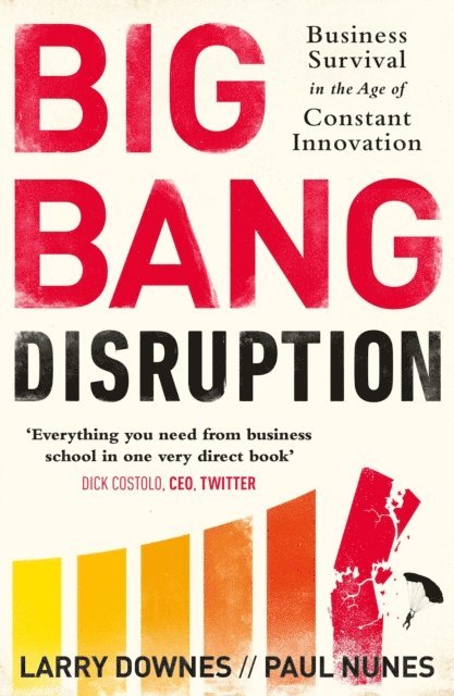 Larry Downes, Paul Nunes - Big Bang Disruption, E-bok
