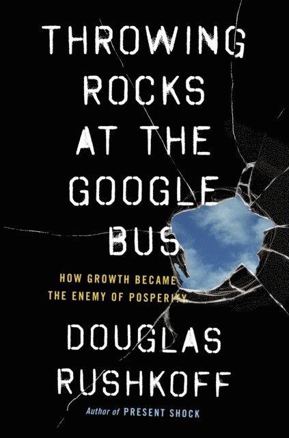 Douglas Rushkoff - Throwing Rocks at the Google Bus, E-bok