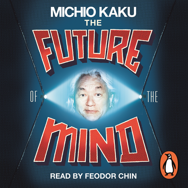 Michio Kaku - Future of the Mind, Ljudbok