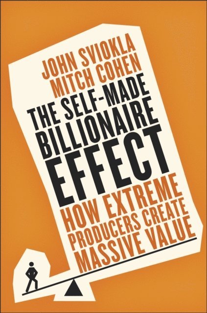 John Sviokla, Mitch Cohen - Self-Made Billionaire Effect, E-bok
