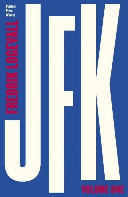 Fredrik Logevall - JFK, E-bok