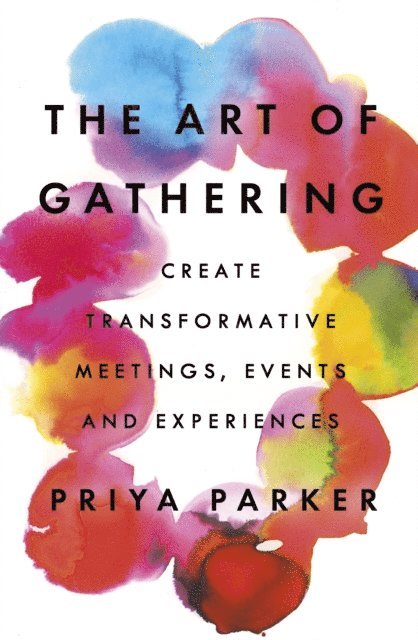 Priya Parker - Art of Gathering, E-bok