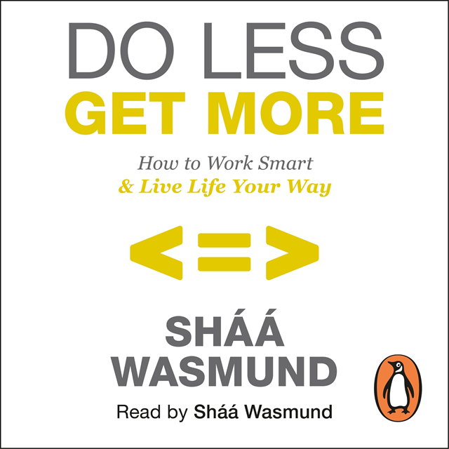 Shaa Wasmund - Do Less, Get More, Ljudbok
