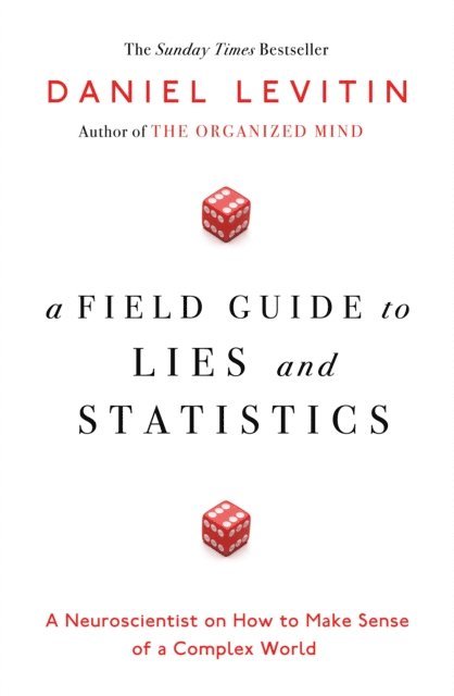 Daniel Levitin - Field Guide to Lies and Statistics, E-bok