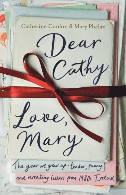 Catherine Conlon, Mary Phelan - Dear Cathy ... Love, Mary, E-bok