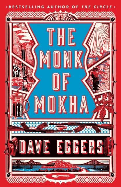 Dave Eggers - The Monk of Mokha, E-bok