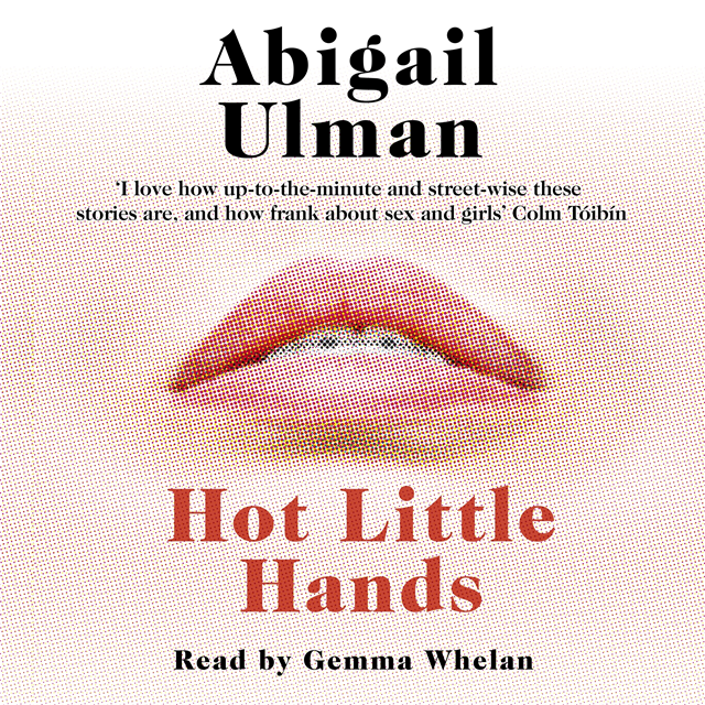 Abigail Ulman - Hot Little Hands, Ljudbok