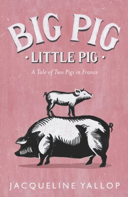 Jacqueline Yallop - Big Pig, Little Pig, E-bok
