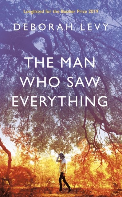 Deborah Levy - Man Who Saw Everything, E-bok