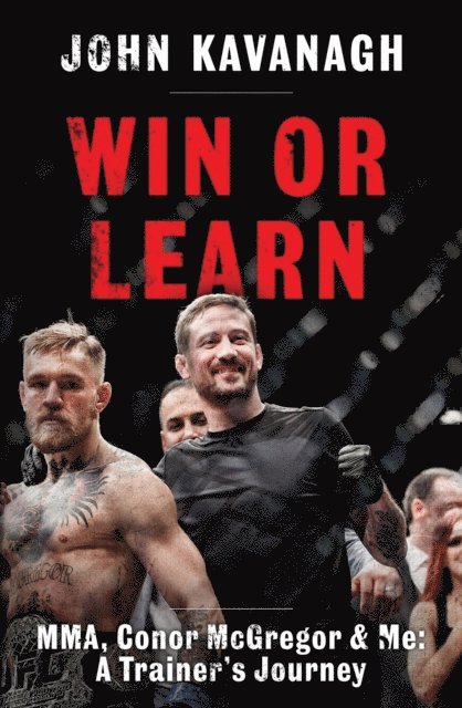 John Kavanagh - Win or Learn, E-bok