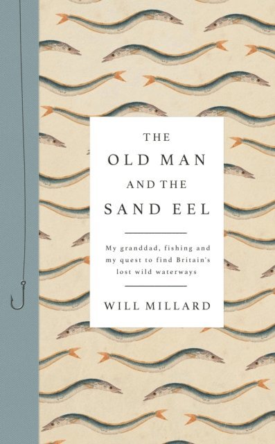 Will Millard - Old Man and the Sand Eel, E-bok