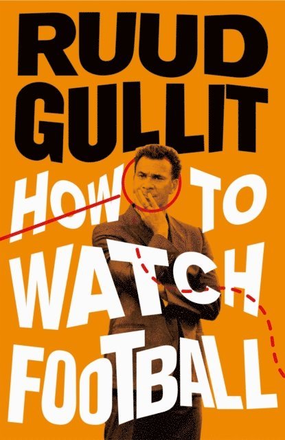 Ruud Gullit - How To Watch Football, E-bok