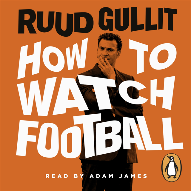 Ruud Gullit - How To Watch Football, Ljudbok