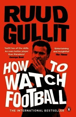 Ruud Gullit - How To Watch Football, Häftad