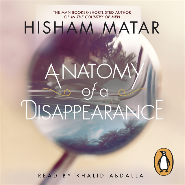 Hisham Matar - Anatomy of a Disappearance, Ljudbok