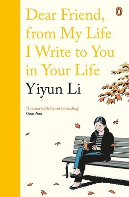 Yiyun Li - Dear Friend, From My Life I Write to You in Your Life, Häftad