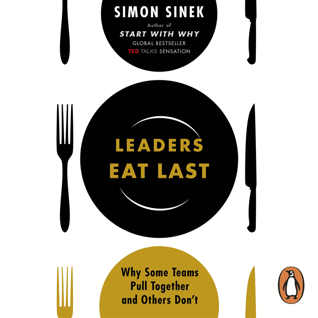 Simon Sinek - Leaders Eat Last, Ljudbok