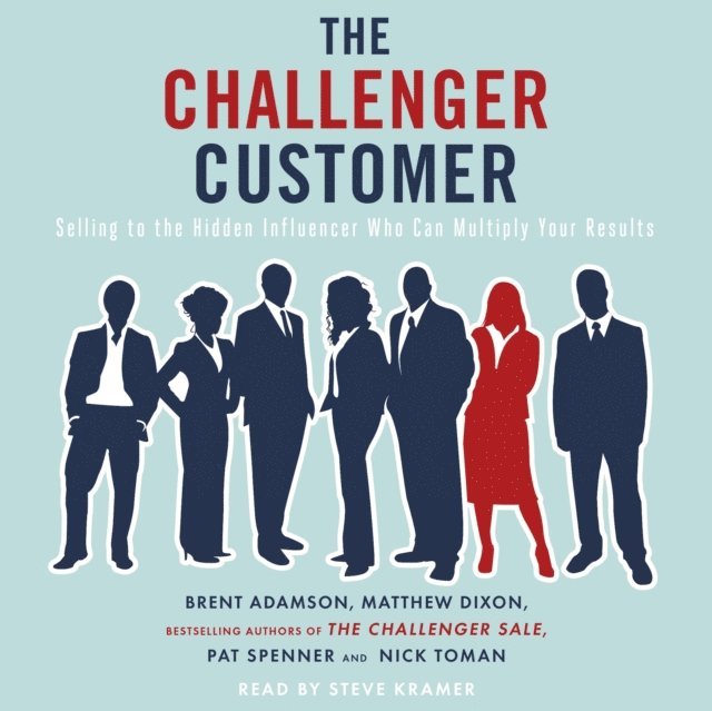 Nick Toman, Pat Spenner, Brent Adamson, Matthew Dixon - Challenger Customer, Ljudbok