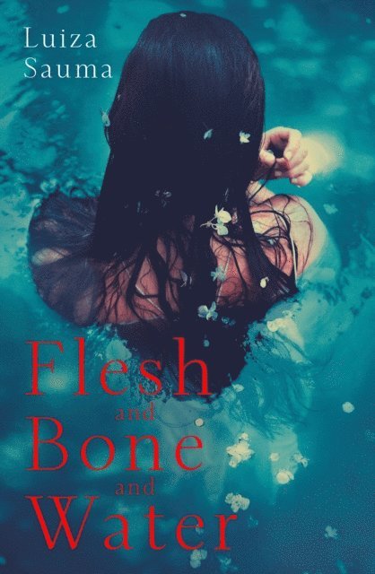 Luiza Sauma - Flesh and Bone and Water, Ljudbok