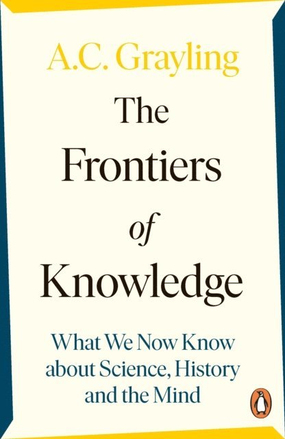 A. C. Grayling - Frontiers of Knowledge, E-bok