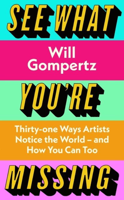 Will Gompertz - See What You're Missing, E-bok