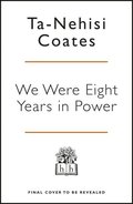 We Were Eight Years in Power