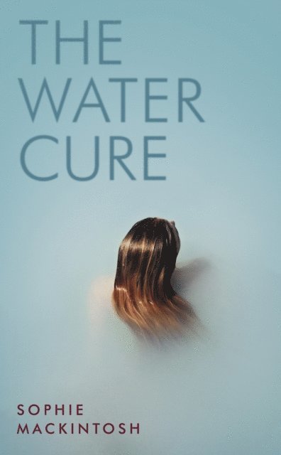 Sophie Mackintosh - Water Cure, E-bok