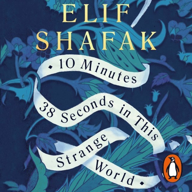 Elif Shafak - 10 Minutes 38 Seconds in this Strange World, Ljudbok