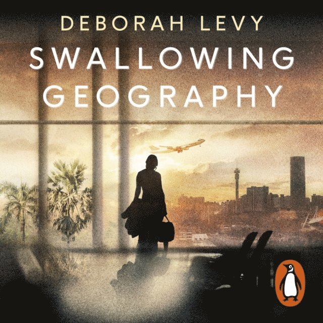 Deborah Levy - Swallowing Geography, Ljudbok