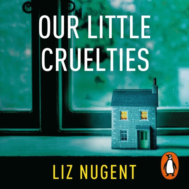 Liz Nugent - Our Little Cruelties, Ljudbok