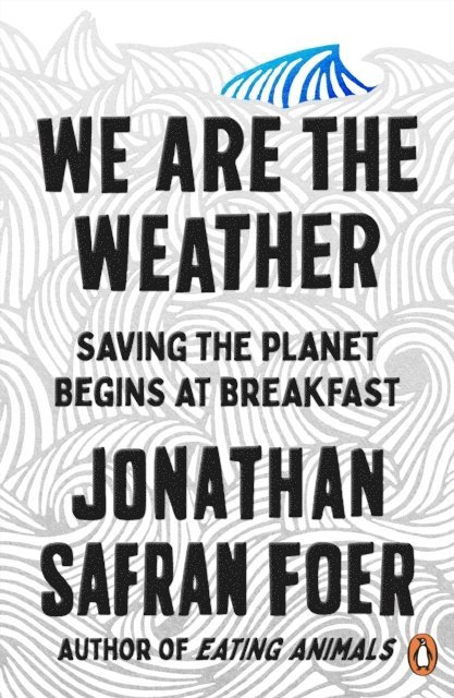 Jonathan Safran Foer - We are the Weather, E-bok