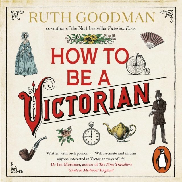 Ruth Goodman - How to be a Victorian, Ljudbok