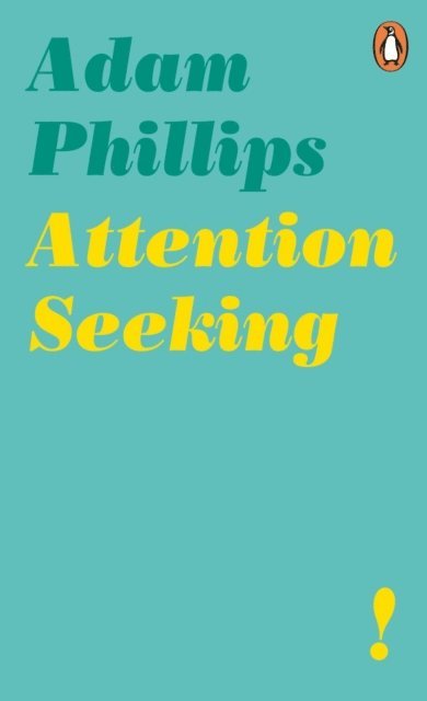 Adam Phillips - Attention Seeking, E-bok
