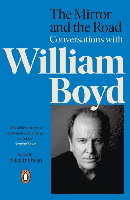 Alistair Owen, William Boyd - Mirror and the Road: Conversations with William Boyd, E-bok