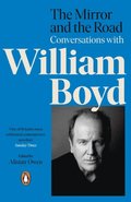 Mirror and the Road: Conversations with William Boyd