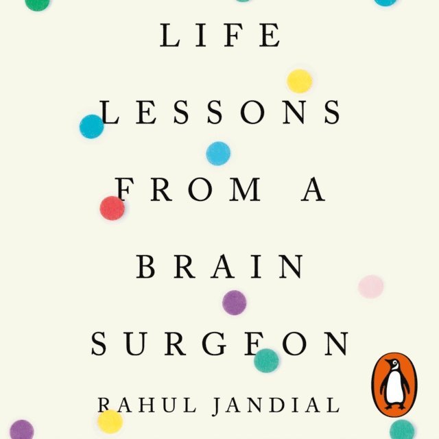 Rahul Jandial - Life Lessons from a Brain Surgeon, Ljudbok