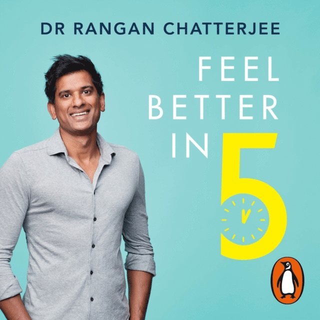Rangan Chatterjee - Feel Better In 5, Ljudbok