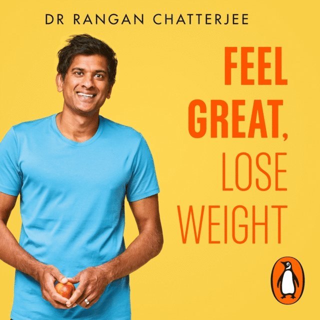 Rangan Chatterjee - Feel Great Lose Weight, Ljudbok